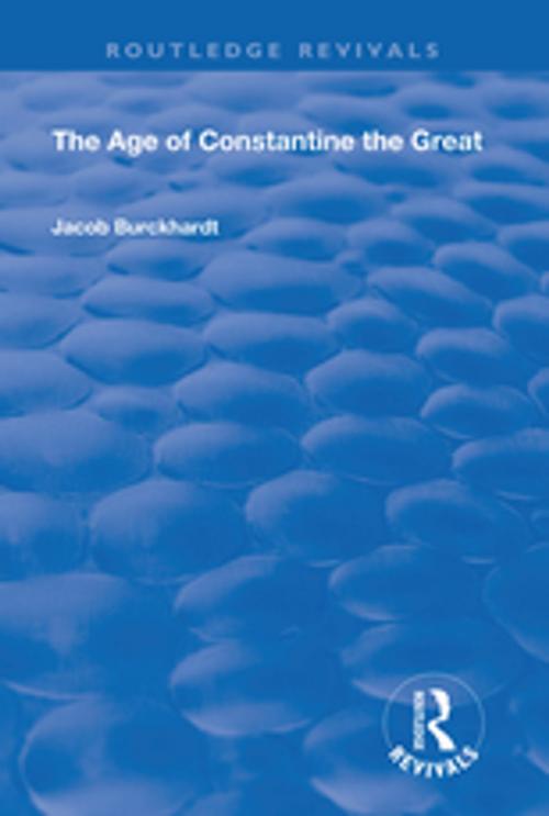 Cover of the book The Age of Constantine the Great (1949) by Jacob Burckhardt, Taylor and Francis