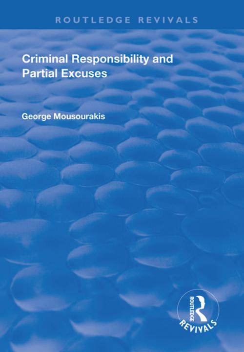 Cover of the book Criminal Responsibility and Partial Excuses by George Mousourakis, Taylor and Francis