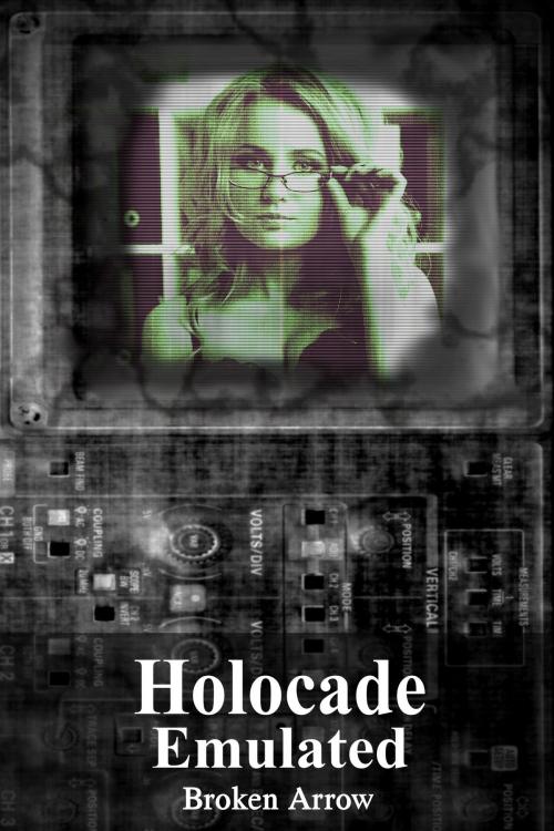 Cover of the book Holocade: Emulated by Broken Arrow, Broken Arrow