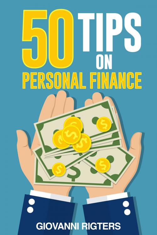 Cover of the book 50 Tips On Personal Finance by Giovanni Rigters, Giovanni Rigters