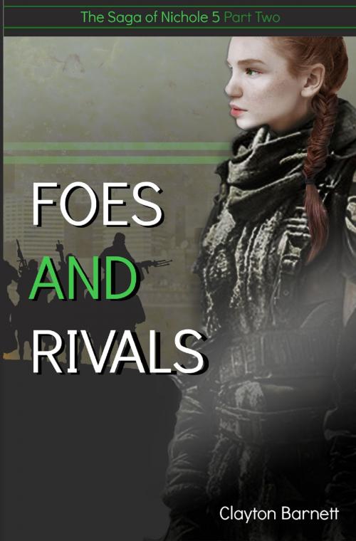 Cover of the book Foes and Rivals (The Saga of Nichole 5, Part Two) by Clayton Barnett, Clayton Barnett