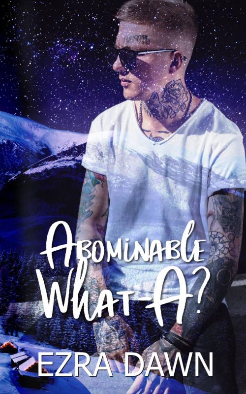 Cover of the book Abominable What-A? by Ezra Dawn, Ezra Dawn