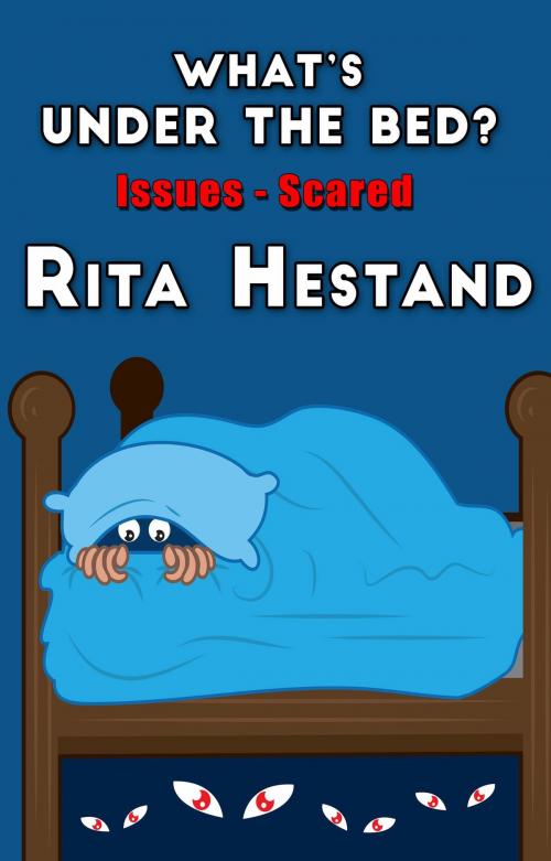 Cover of the book What's Under the Bed by Rita Hestand, Rita Hestand