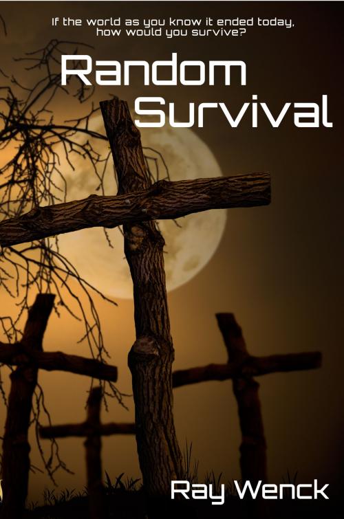 Cover of the book Random Survival by Ray Wenck, Ray Wenck