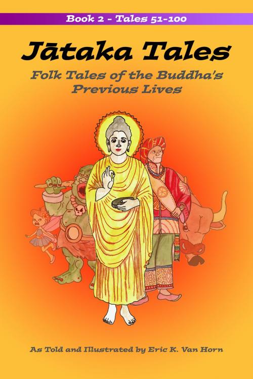 Cover of the book Jātaka Tales: Volume 2 by Eric Van Horn, Eric Van Horn