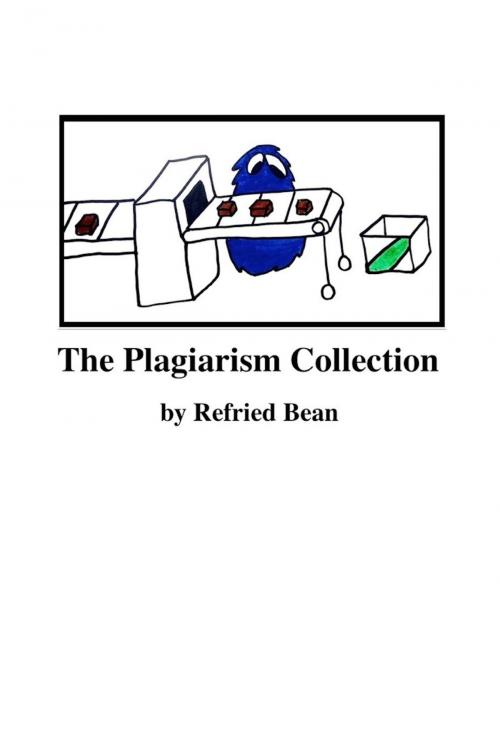 Cover of the book The Plagiarism Collection by Refried Bean, Refried Bean