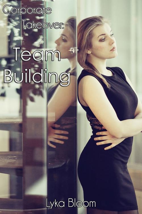 Cover of the book Corporate Takeover: Team Building by Lyka Bloom, Lyka Bloom