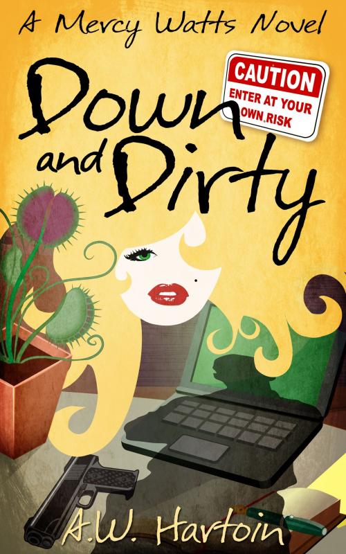 Cover of the book Down and Dirty (Mercy Watts Mysteries Book 9) by A.W. Hartoin, A.W. Hartoin