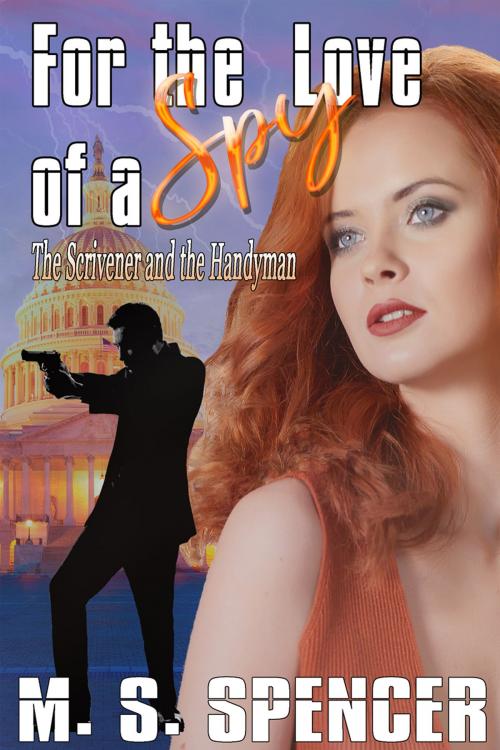 Cover of the book For the Love of a Spy: The Scrivener and the Handyman by M.S. Spencer, I Heart Book Publishing, LLC