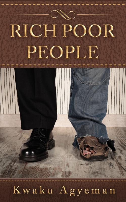 Cover of the book Rich Poor People by Kwaku Agyeman, Kwaku Agyeman