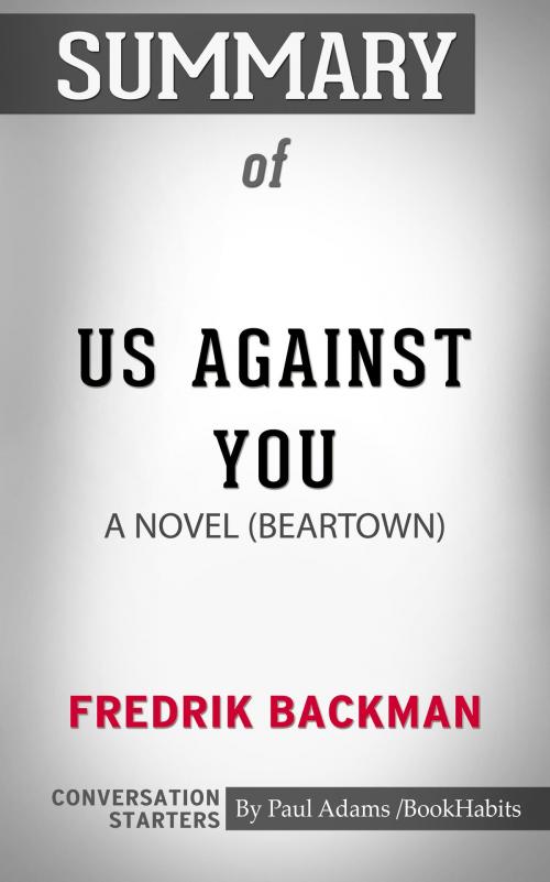 Cover of the book Summary of Us Against You: A Novel by Fredrik Backman | Conversation Starters by Book Habits, Cb