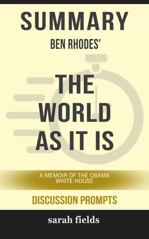 Cover of the book Summary of The World as It Is: A Memoir of the Obama White House by Ben Rhodes (Discussion Prompts) by Sarah Fields, gatsby24