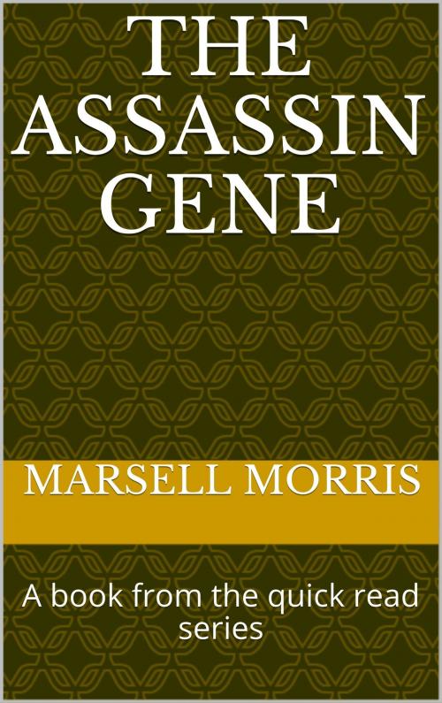 Cover of the book The Assassin Gene by Marsell Morris, Marsell Morris