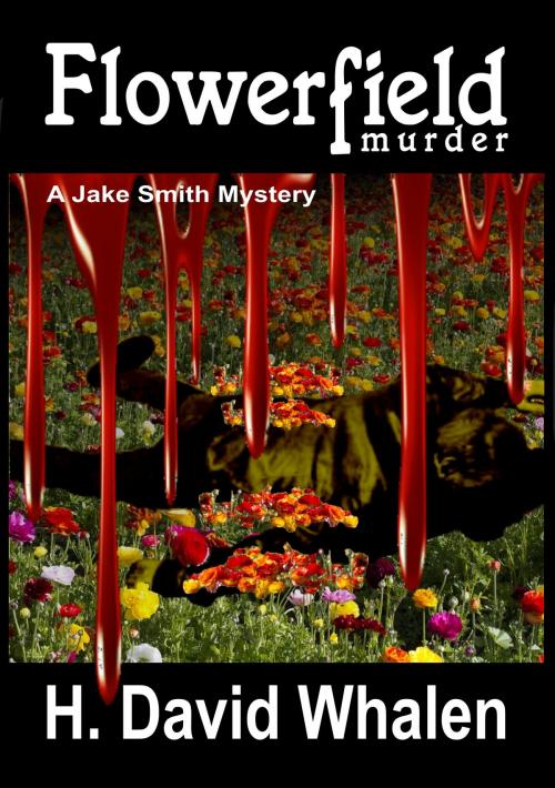 Cover of the book Flowerfield Murder: A Jake Smith Mystery by H David Whalen, H David Whalen