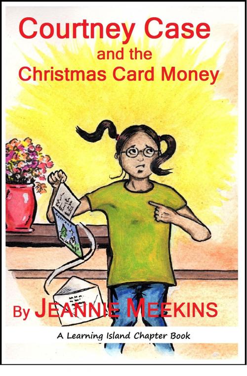 Cover of the book Courtney Case and the Christmas Card Money by Jeannie Meekins, LearningIsland.com