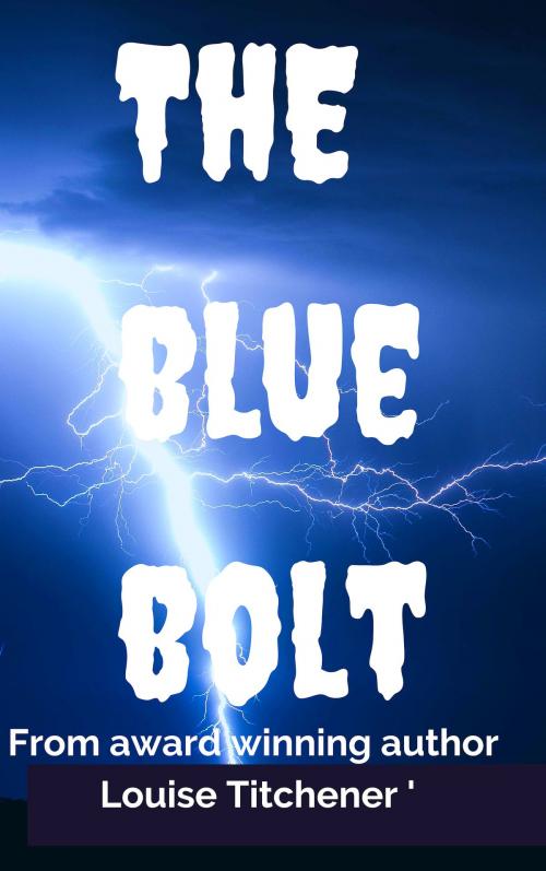 Cover of the book The Blue Bolt by Louise Titchener, Louise Titchener