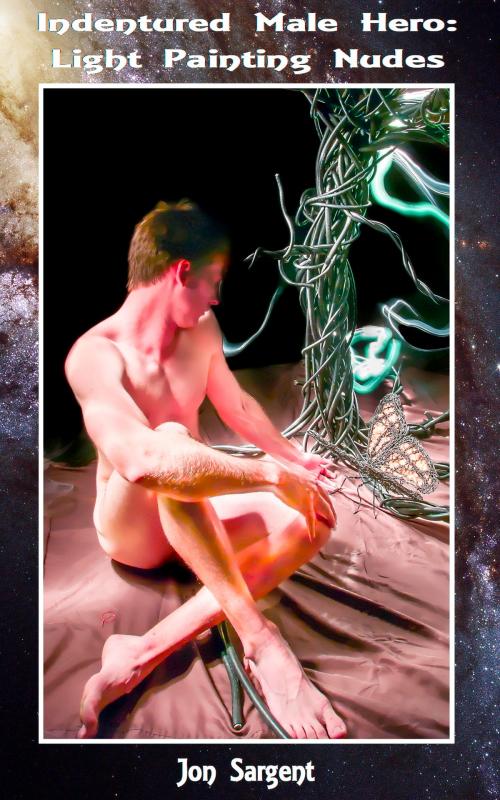Cover of the book Indentured Male Hero: Light Painting Nudes by Jon Sargent, Jon Sargent