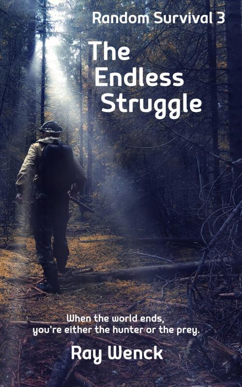 Cover of the book The Endless Struggle by Ray Wenck, Ray Wenck