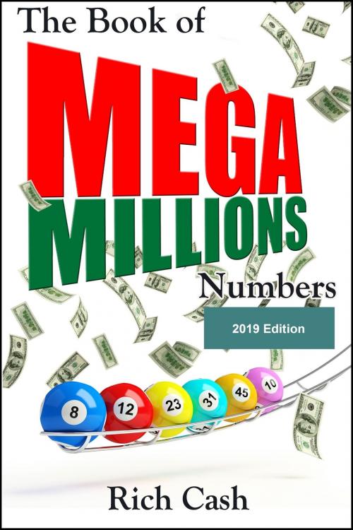 Cover of the book The Book of Mega Millions Numbers: 2019 Edition by Rich Cash, Rich Cash