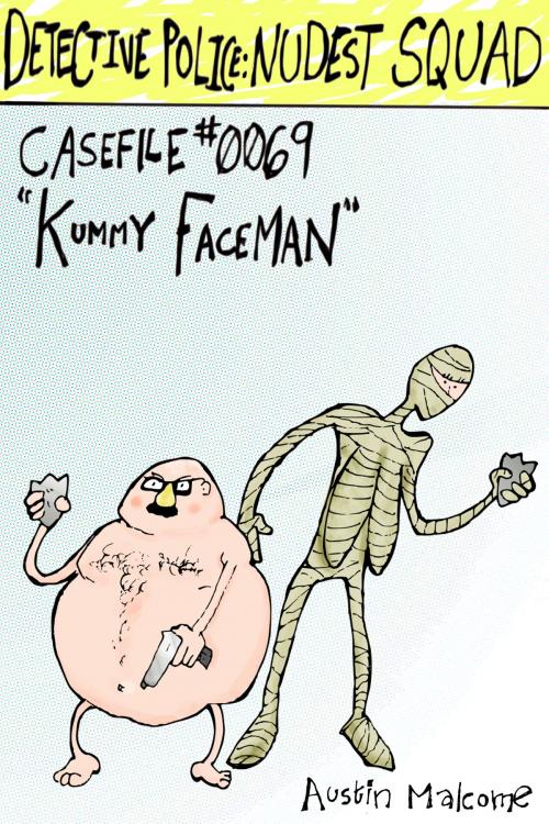 Cover of the book Detective Police: Nudest Squad Case #0069: "Kummy Faceman" by Austin Malcome, Austin Malcome