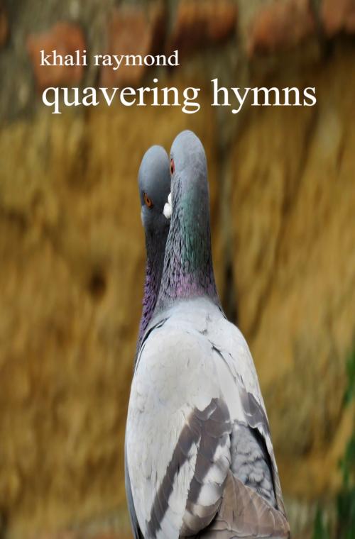 Cover of the book Quavering Hymns by Khali Raymond, Khali Raymond