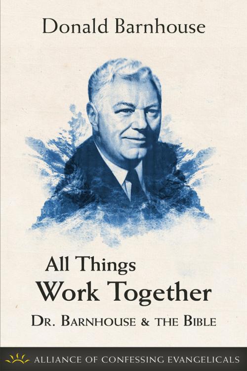 Cover of the book All Things Work Together by Donald Barnhouse, Alliance of Confessing Evangelicals