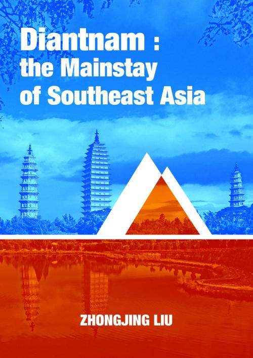 Cover of the book Diantnam: the Mainstay of Southeast Asia by Zhongjing Liu, Zhongjing Liu