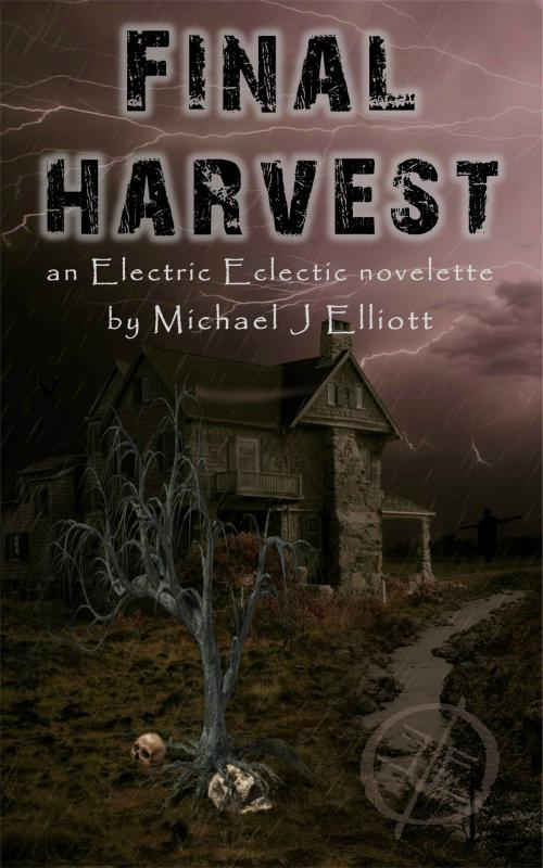 Cover of the book Final Harvest-An Electric Eclectic Book by Michael J Elliott, Michael J Elliott