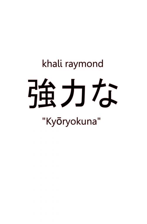 Cover of the book Kyōryokuna by Khali Raymond, Khali Raymond