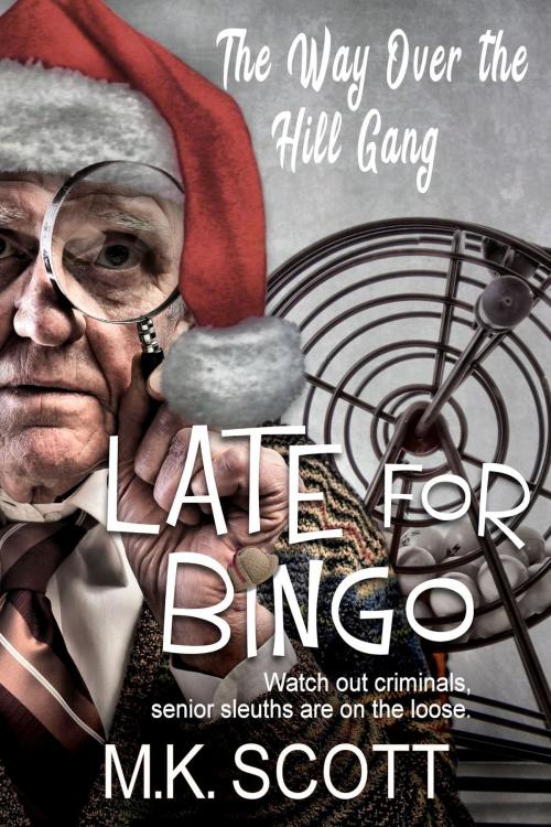 Cover of the book Late for Bingo by M K Scott, M K Scott