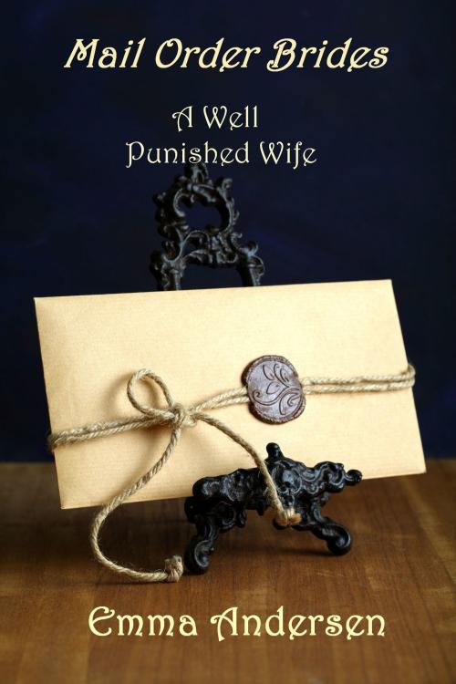 Cover of the book Mail Order Brides: A Well Punished Wife by Emma Andersen, Scarlet Rose Publish