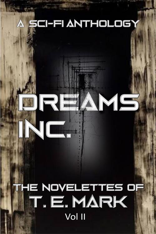 Cover of the book Dreams Inc. by T.E. Mark, T.E. Mark