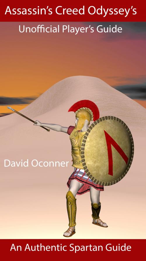 Cover of the book Assassin’s Creed Odyssey's Unofficial Player's Guide: An Authentic Spartan Guide by David Oconner, David Oconner