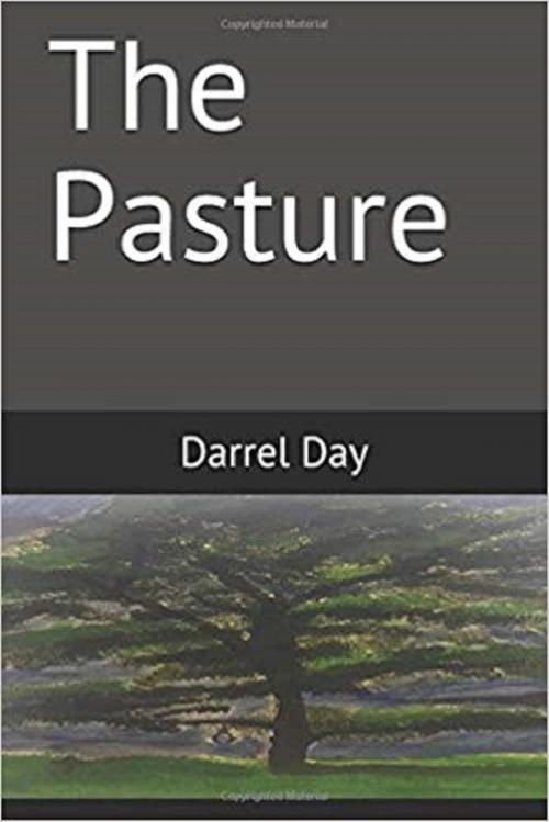 Cover of the book The Pasture by Darrel Day, Darrel Day
