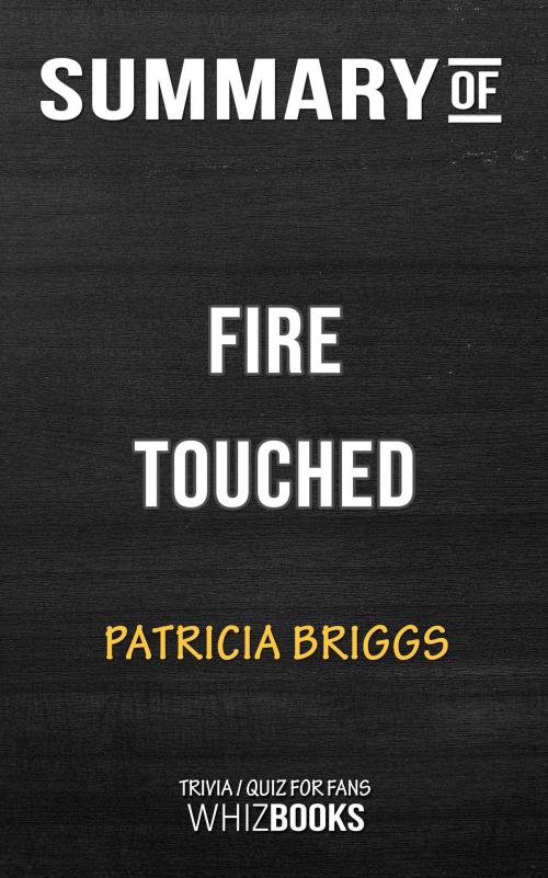 Cover of the book Summary of Fire Touched by Patricia Briggs (Trivia/Quiz for Fans) by Whiz Books, Cb