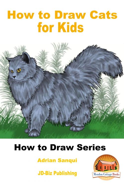 Cover of the book How to Draw Cats for Kids by Adrian Sanqui, John Davidson, Mendon Cottage Books