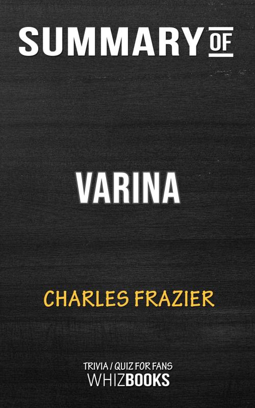 Cover of the book Summary of Varina by Charles Frazier (Trivia/Quiz for Fans) by Whiz Books, Cb