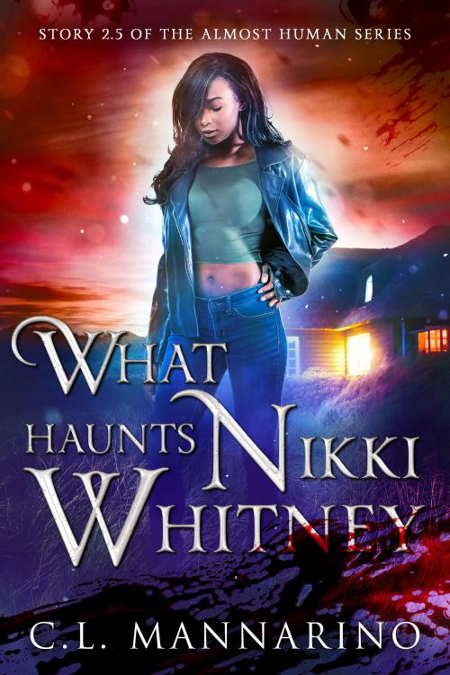 Cover of the book What Haunts Nikki Whitney by C.L. Mannarino, C.L. Mannarino