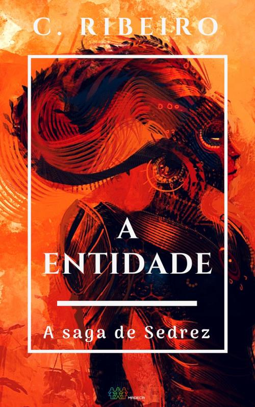 Cover of the book A entidade: A saga de Sedrez by C. Ribeiro, C. Ribeiro