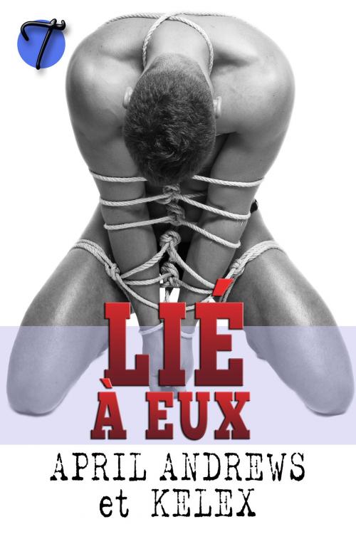 Cover of the book Lié à Eux by Kelex, April Andrews, Twisted E-Publishing