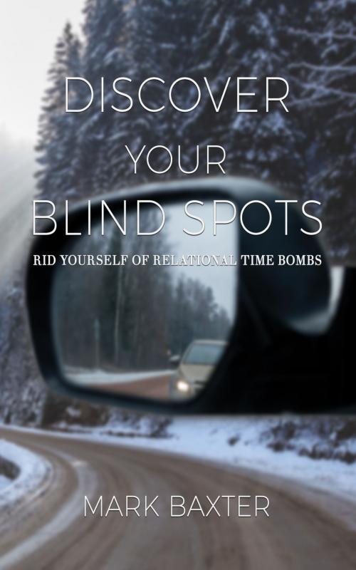 Cover of the book Discover Your Blind Spots by Mark Baxter, Worldwide Publishing Group
