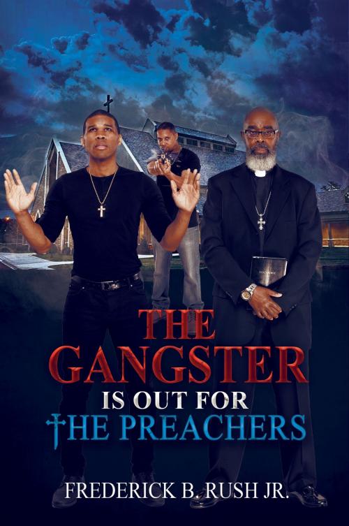 Cover of the book The Gangster is Out for The Preachers by Frederick Rush Jr, Frederick Rush, Jr