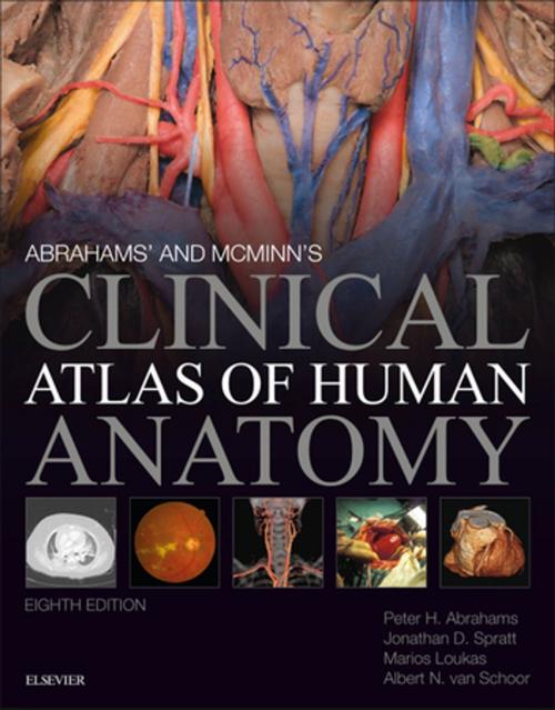 Cover of the book Abrahams' and McMinn's Clinical Atlas of Human Anatomy E-Book by Peter H. Abrahams, MBBS, FRCS(ED), FRCR, DO(Hon), FHEA, Marios Loukas, MD, PhD, Albert-Neels van Schoor, BSc MedSci, BSc (Hons), MSc, PhD, Jonathan D. Spratt, MA (Cantab), FRCS (Eng), FRCR, Elsevier Health Sciences