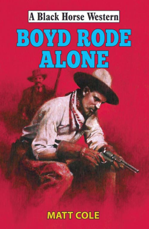 Cover of the book Boyde Rode Alone by Matt Cole, Robert Hale