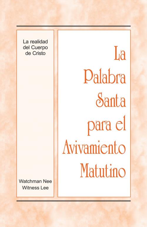 Cover of the book La Palabra Santa para el Avivamiento Matutino - La realidad del Cuerpo de Cristo by Witness Lee, Living Stream Ministry