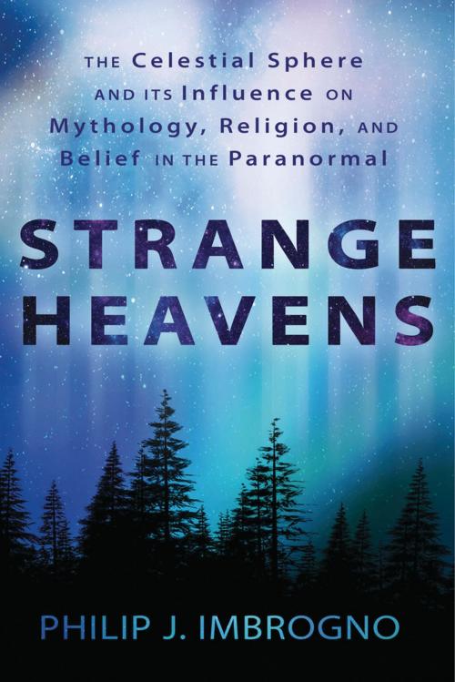 Cover of the book Strange Heavens by Philip J. Imbrogno, Llewellyn Worldwide, LTD.