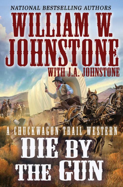 Cover of the book Die by the Gun by William W. Johnstone, J.A. Johnstone, Pinnacle Books