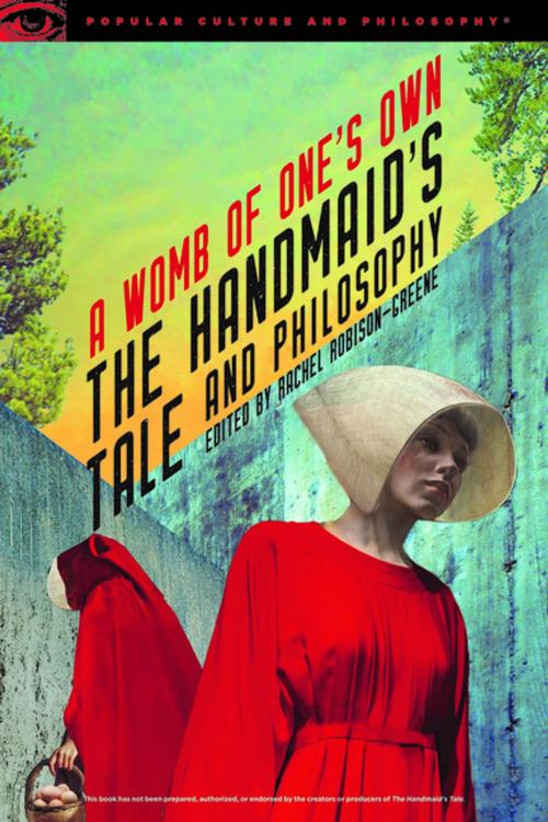 Cover of the book The Handmaid's Tale and Philosophy by , Open Court