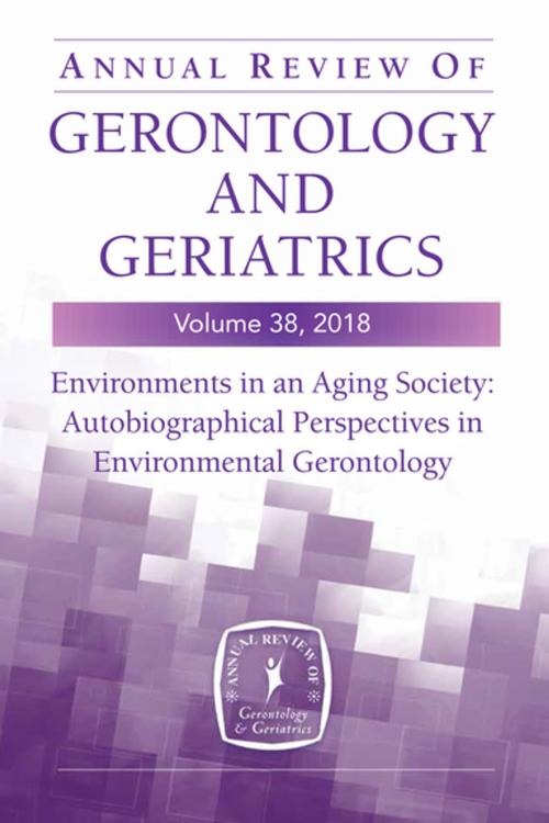 Cover of the book Annual Review of Gerontology and Geriatrics, Volume 38, 2018 by , Springer Publishing Company