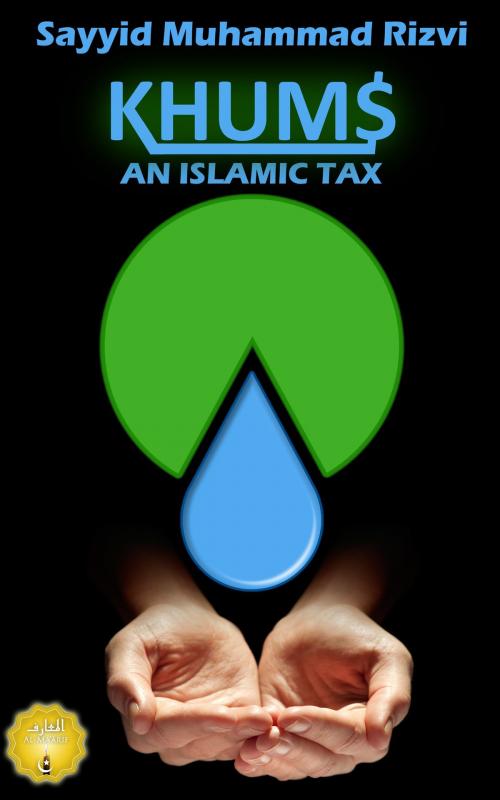 Cover of the book Khums - An Islamic Tax - 4th Edition by Sayyid Muhammad Rizvi, Al-Ma'arif Publications